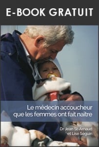 Photo - Couverture du livre Le médecin accoucheur que les femmes ont fait naître - Dr Jean Saint-Arnaud et Lise Séguin